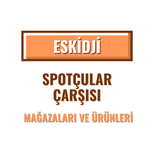 ESKİDJİ SPOTÇULAR ÇARŞISI