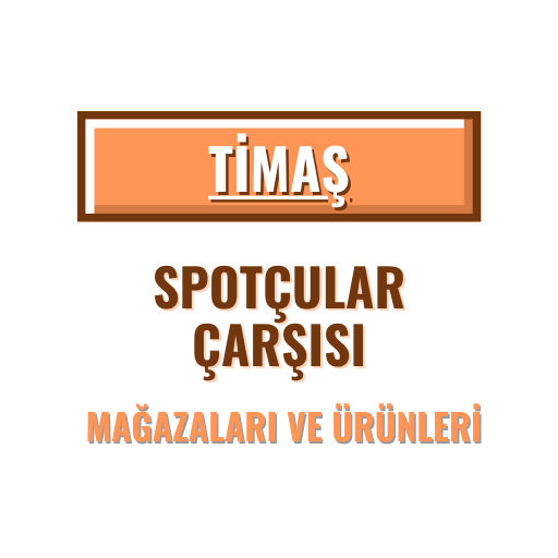 TİMAŞ SPOTÇULAR ÇARŞISI