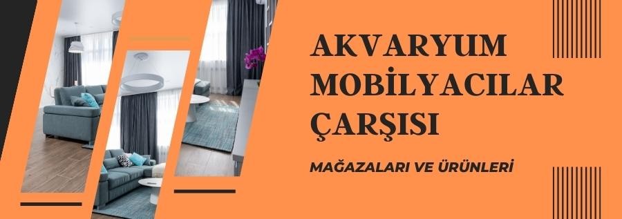 AKVARYUM MOBİLYACILAR ÇARŞISI