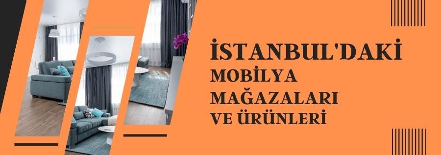 İSTANBUL'DAKİ MOBİLYA MAĞAZALARI