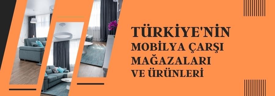 TÜRKİYE'NİN MOBİLYA ÇARŞI MERKEZLERİ