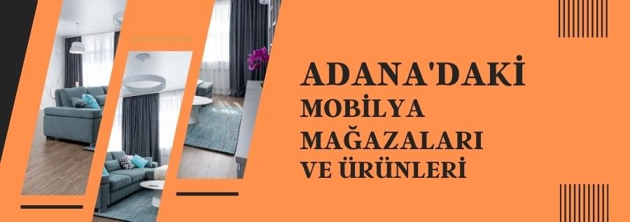 ADANA'DAKİ  MOBİLYA  MAĞAZALARI