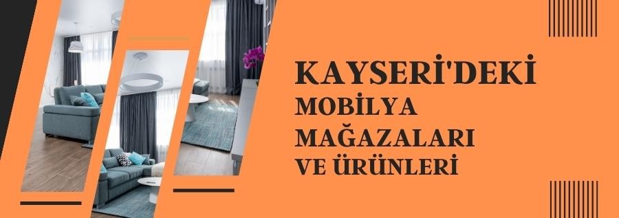 KAYSERİ'DEKİ MOBİLYA MAĞAZALARI