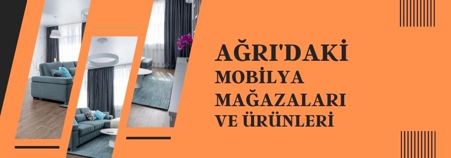 AĞRI'DAKİ MOBİLYA MAĞAZALARI