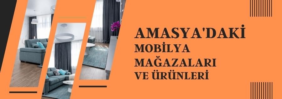 AMASYA'DAKİ MOBİLYA MAĞAZALARI