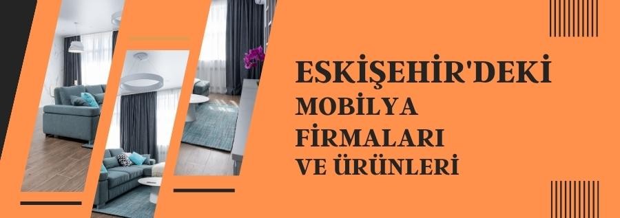 ESKİŞEHİR'DEKİ MOBİLYA FİRMALARI