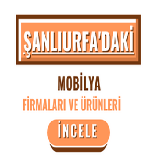 ŞANLIURFA'DAKİ MOBİLYA FİRMALARI