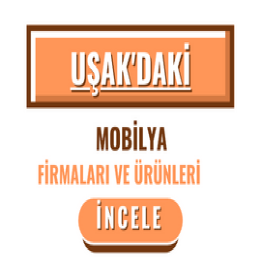 UŞAK'DAKİ MOBİLYA FİRMALARI