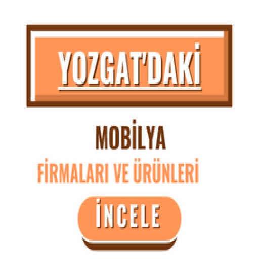 YOZGAT'DAKİ MOBİLYA FİRMALARI