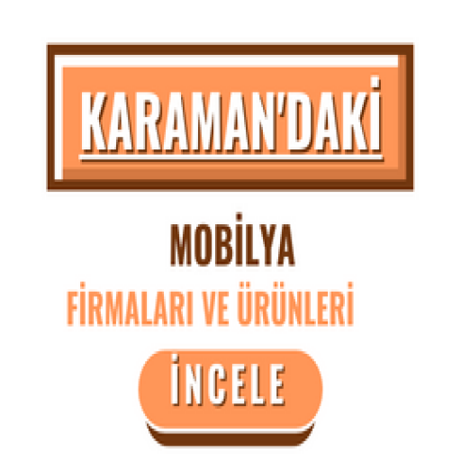 KARAMAN'DAKİ MOBİLYA FİRMALARI