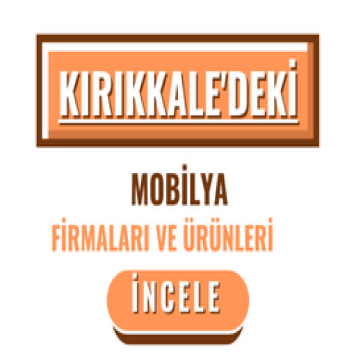 KIRIKKALE'DEKİ MOBİLYA FİRMALARI