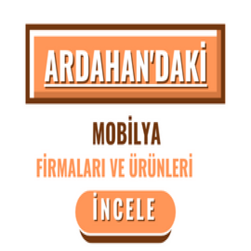 ARDAHAN'DAKİ MOBİLYA FİRMALARI