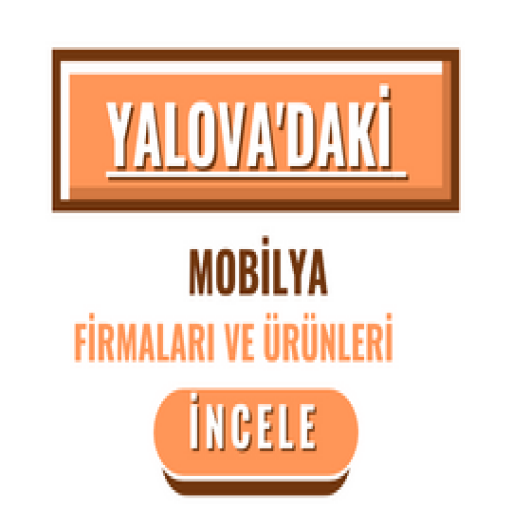 YALOVA'DAKİ MOBİLYA FİRMALARI