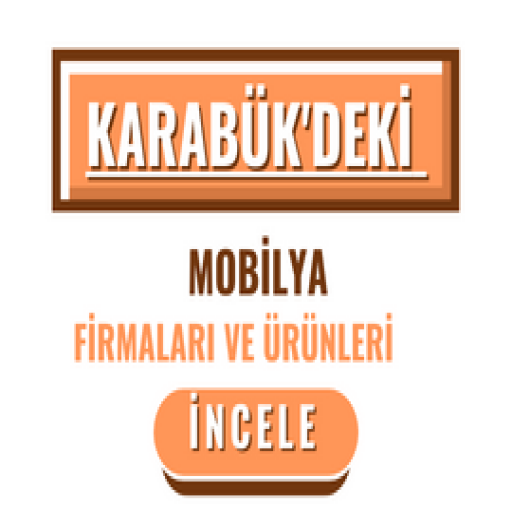 KARABÜK'DEKİ MOBİLYA FİRMALARI